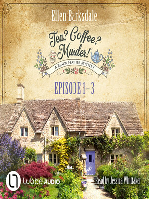cover image of Episode 1-3--Tea? Coffee? Murder!, Compilation 1 (Unabridged)